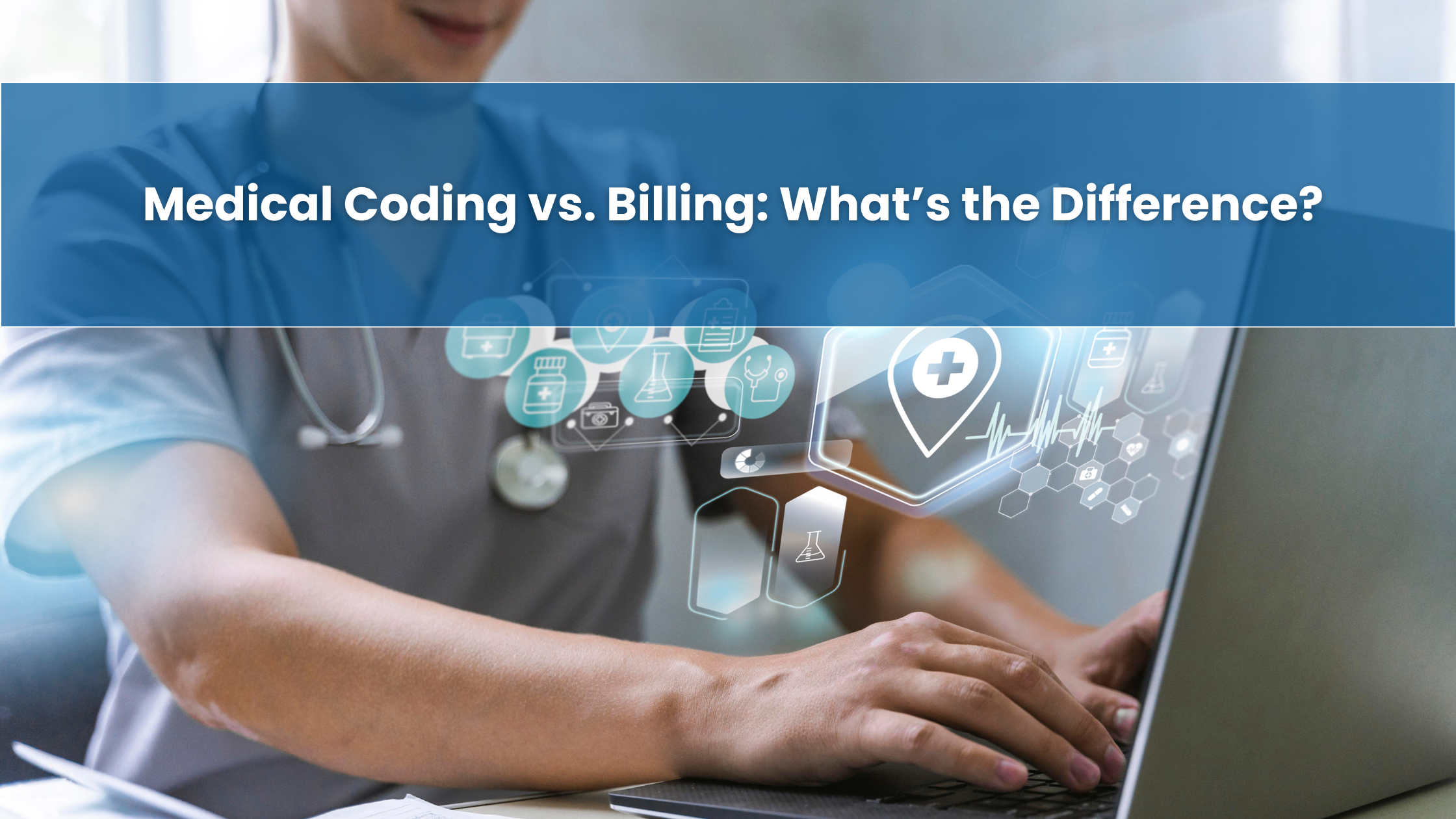 Medical Billing vs. Coding: What’s the Difference?