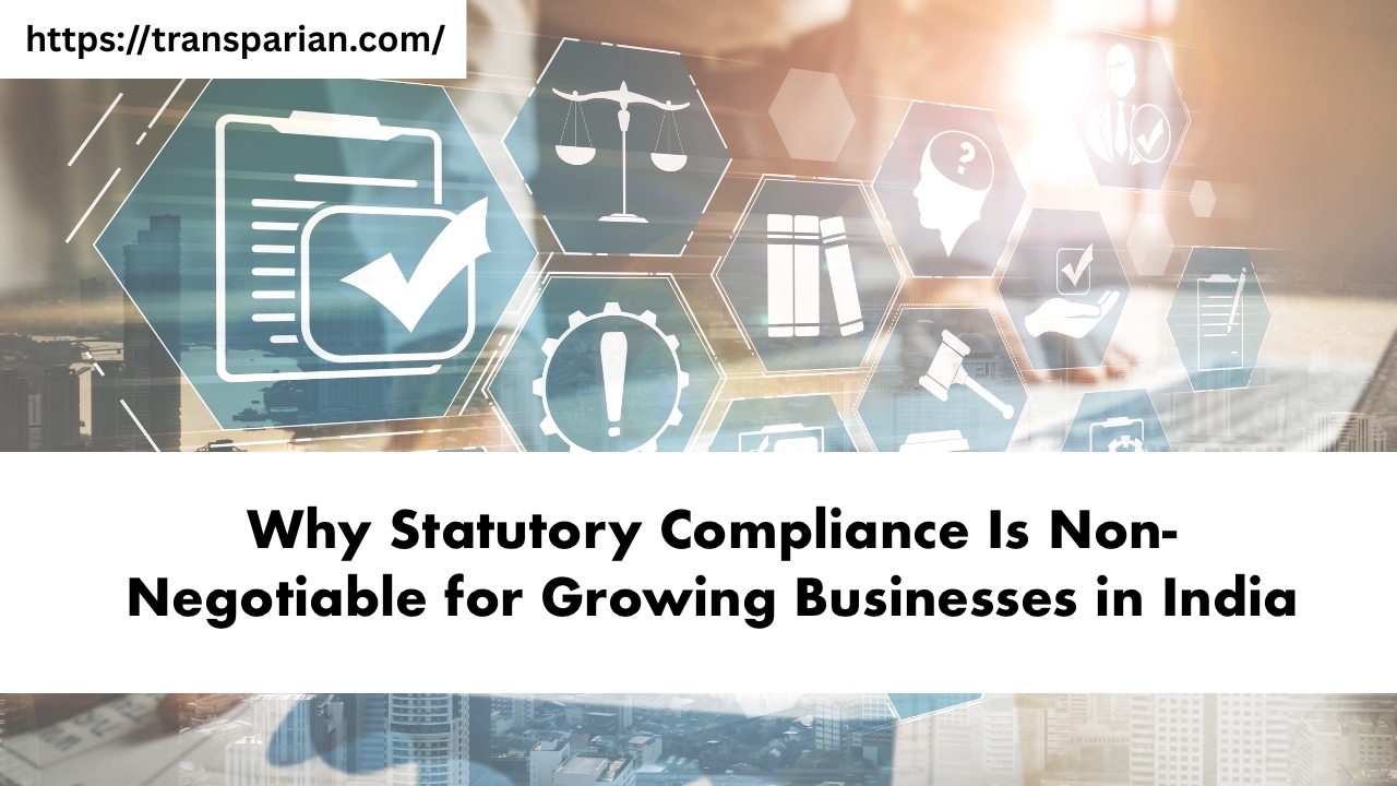 Why Statutory Compliance Is Non-Negotiable for Growing Businesses in India