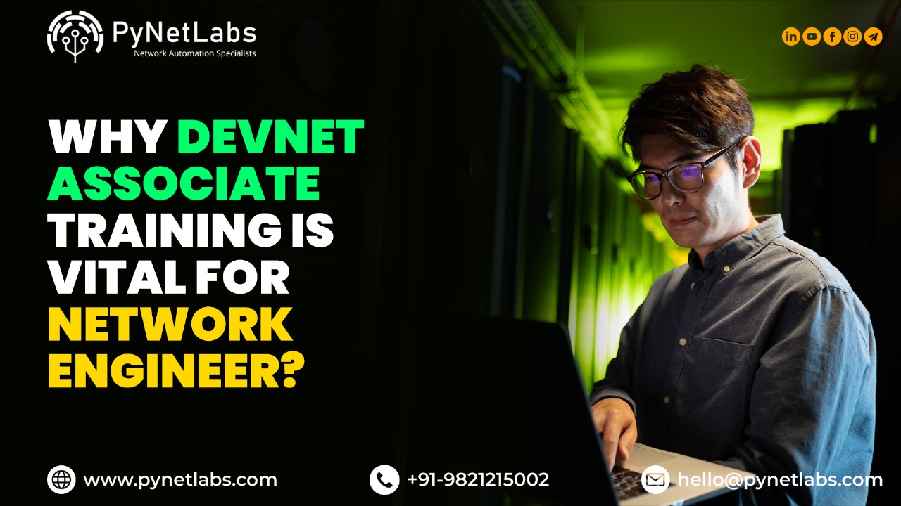 Why DevNet Associate Training is Vital for Network Engineers