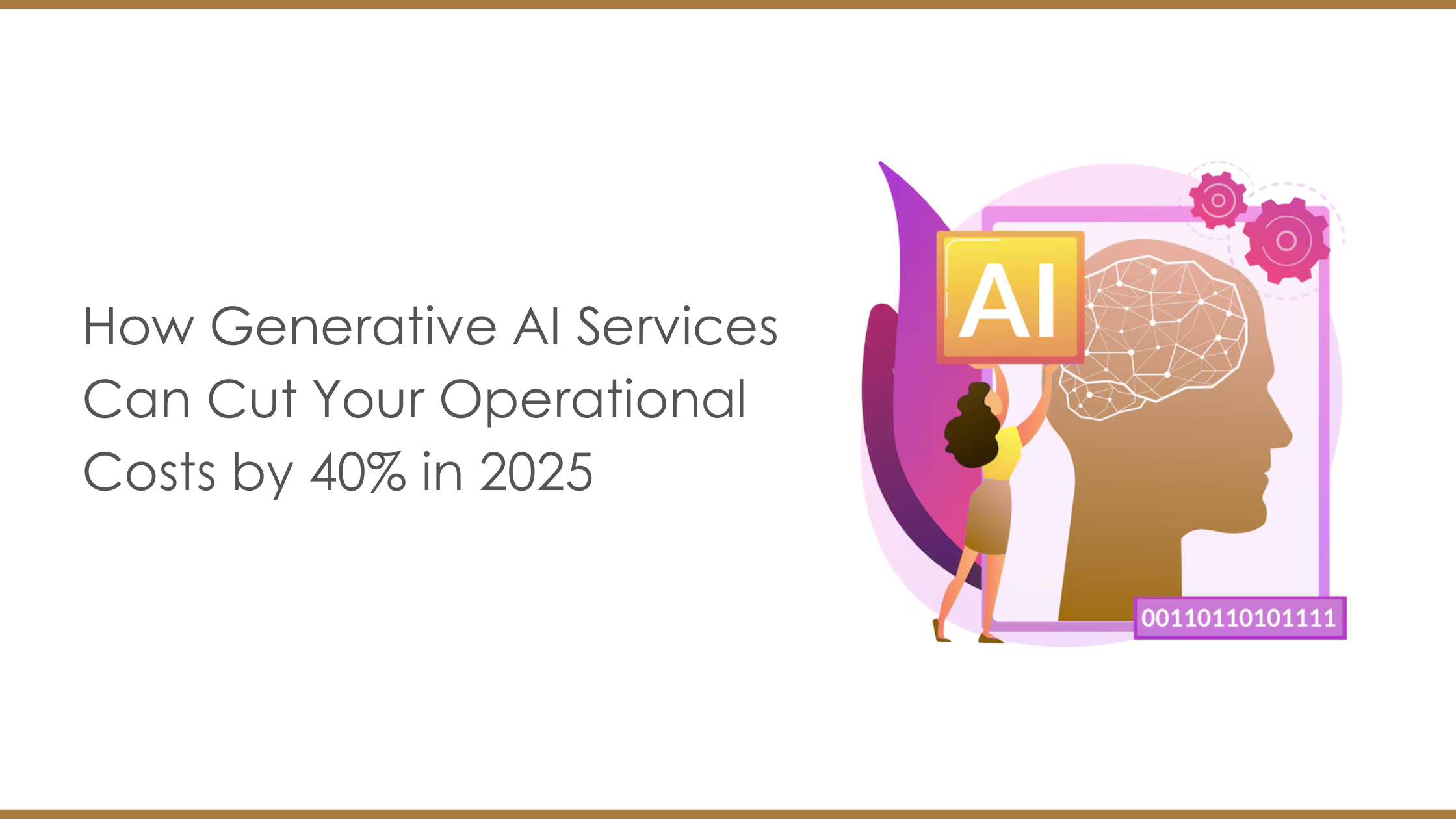 How Generative AI Services Can Cut Your Operational Costs by 40% in 2025