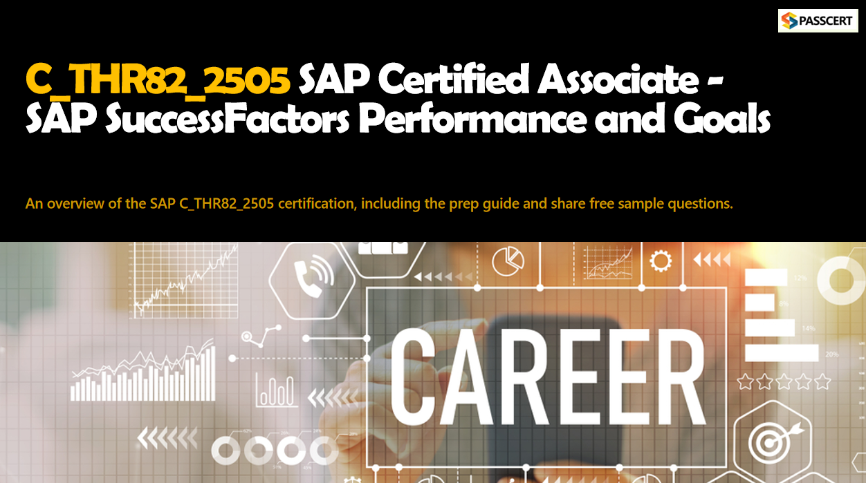 How To pass the C_THR82_2505 SAP SuccessFactors Performance and Goals exam