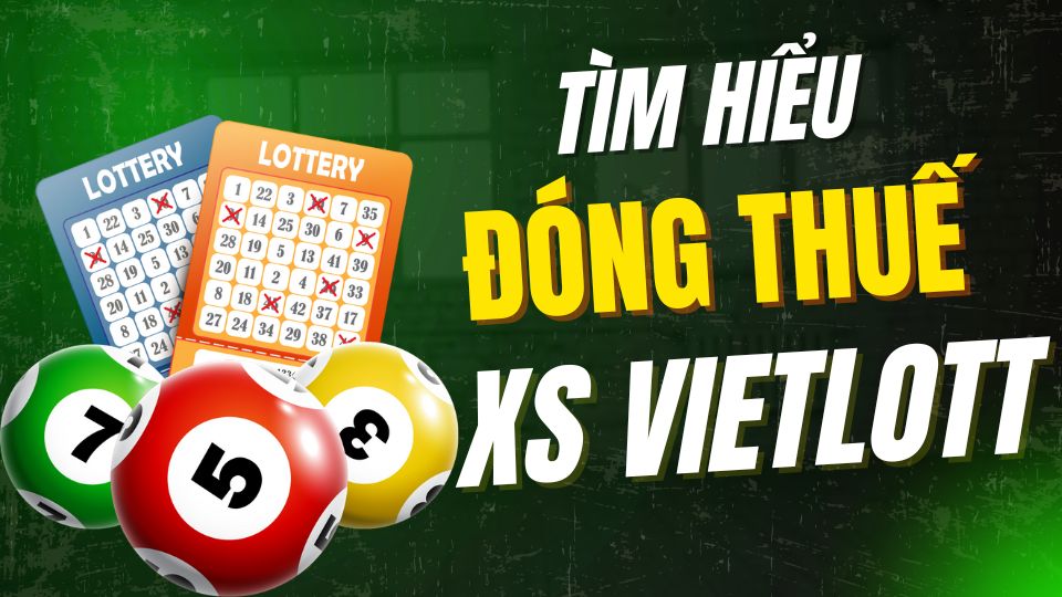 Co Bi Dong Thue Khi Trung Xo So Vietlott Khong?