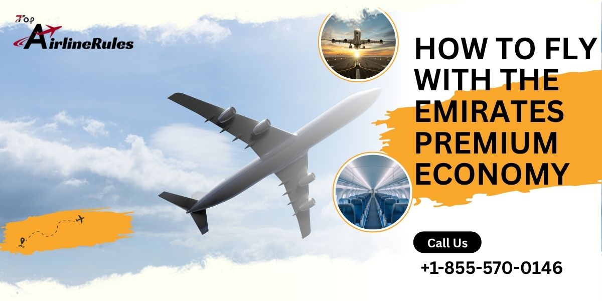How to Fly With The Emirates Premium Economy?