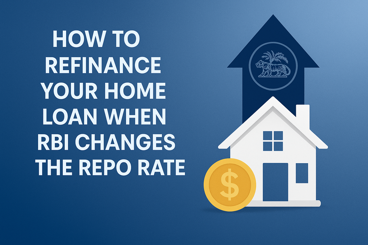 How to Refinance Your Home Loan When RBI Changes the Repo Rate