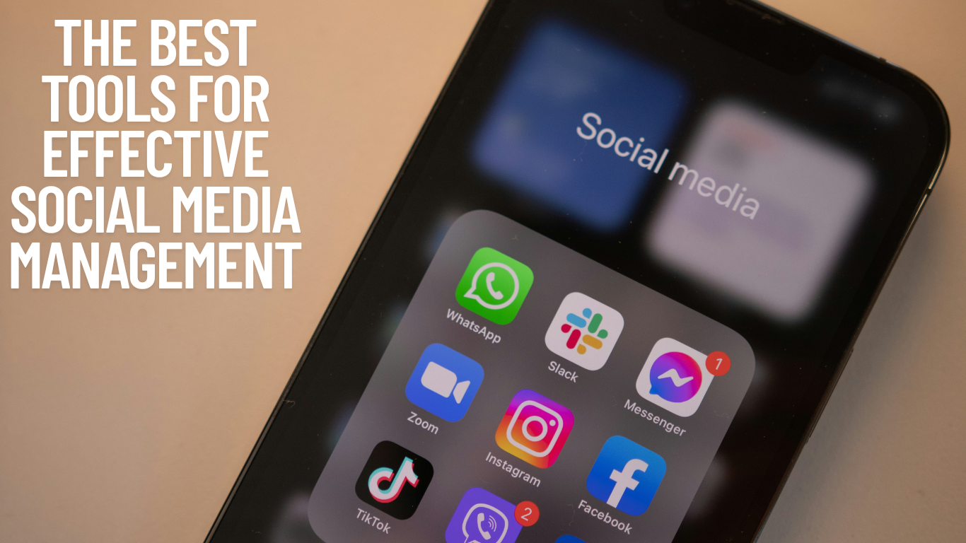 The Best Tools for Effective Social Media Management