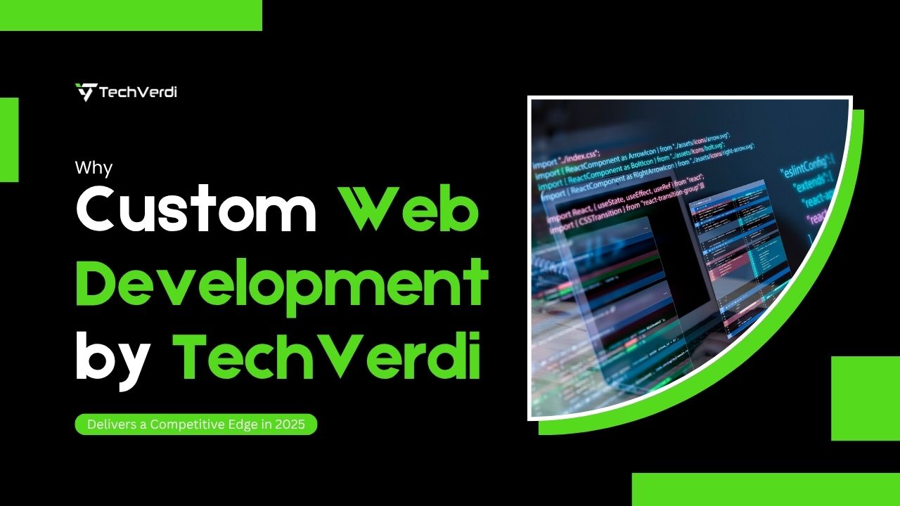 TechVerdi Custom Web Development: Your Competitive Edge