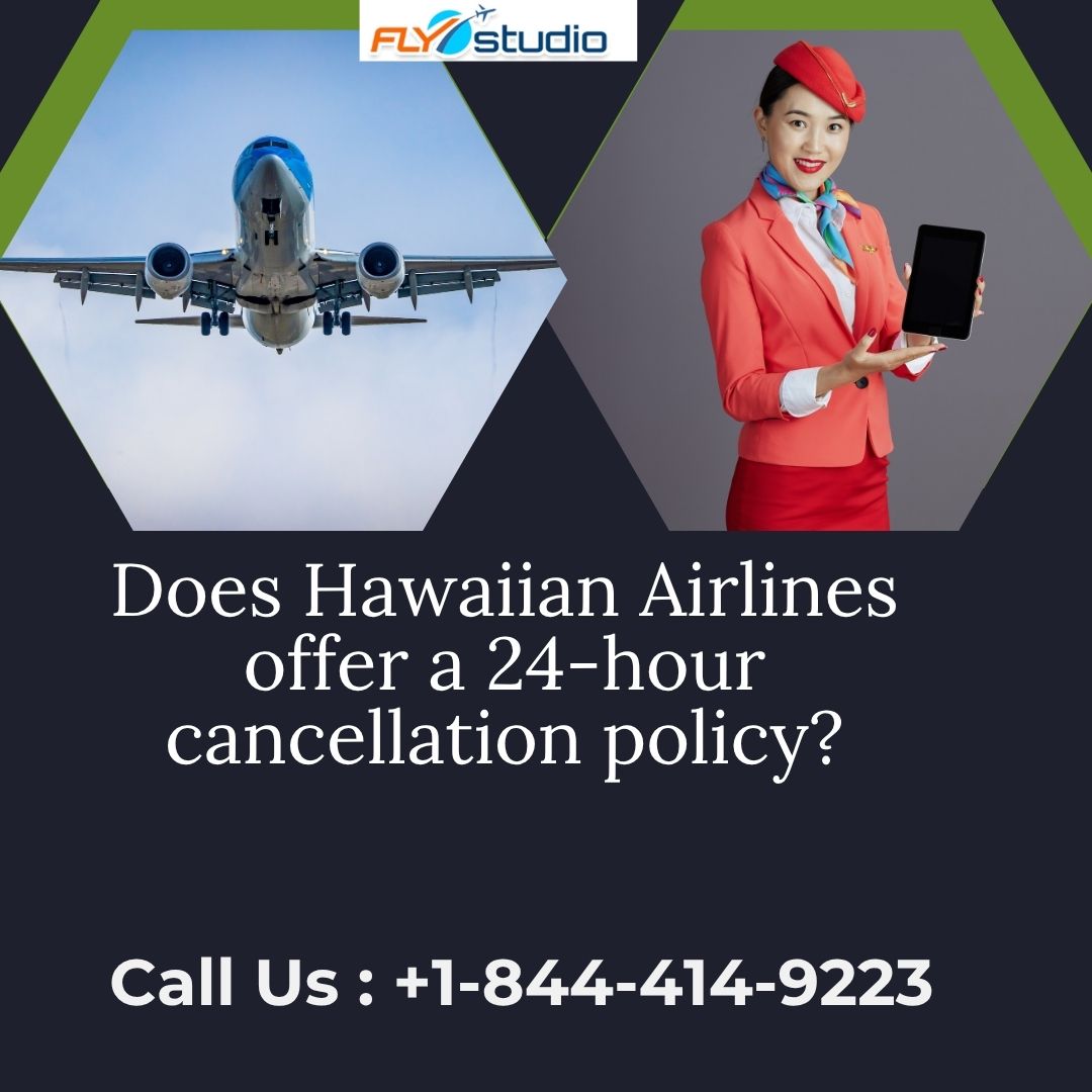 What is Hawaiian Airlines’ Cancellation and Refund policy?