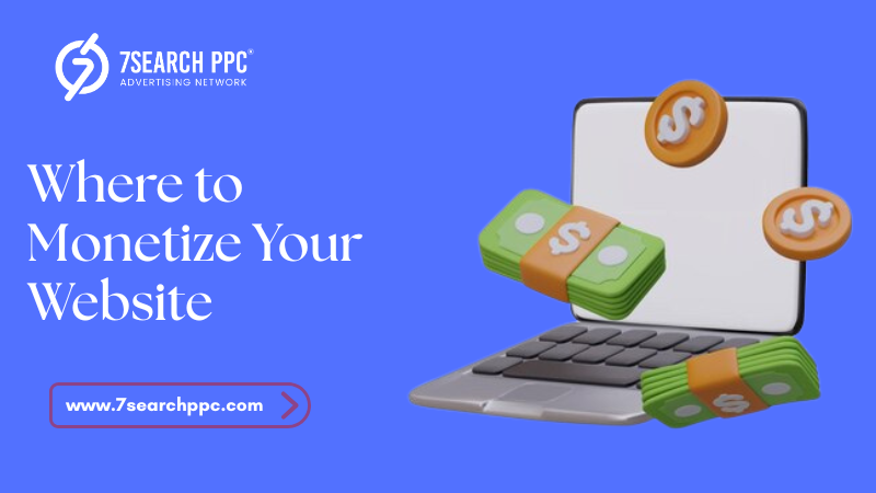 Where to Monetize Your Website for Maximum Revenue