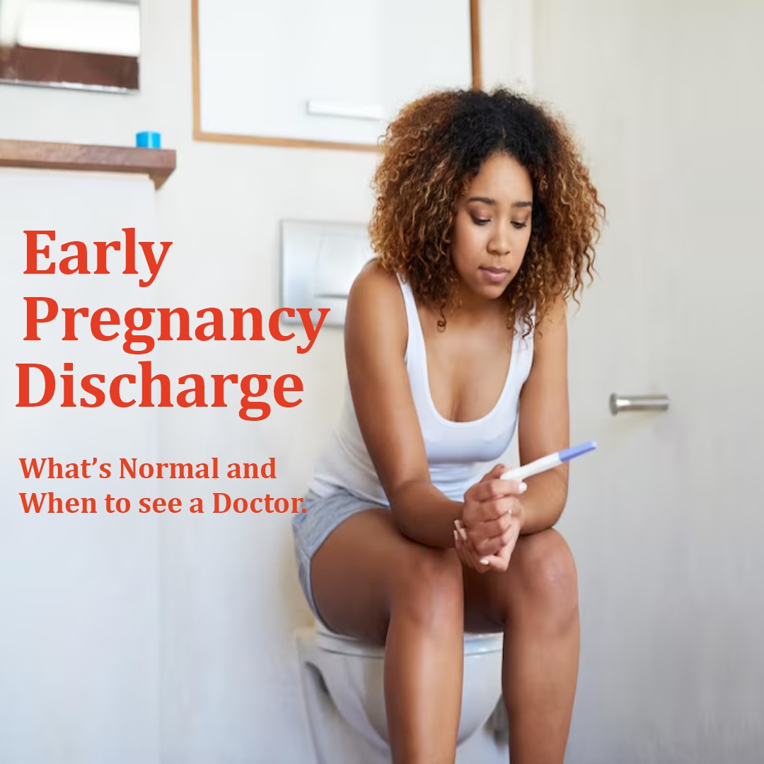Understanding Early Pregnancy Discharge: What’s Normal and When to See a Doctor