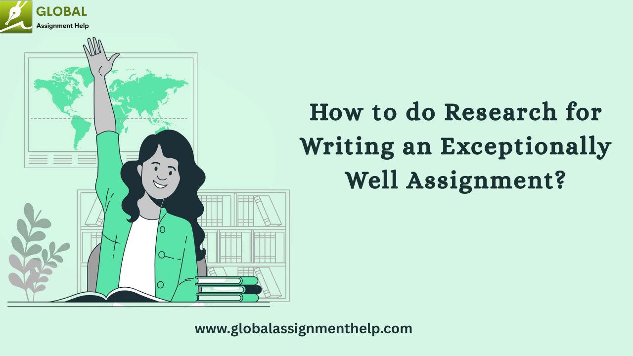 How to do Research for Writing an Exceptionally Well Assignment?