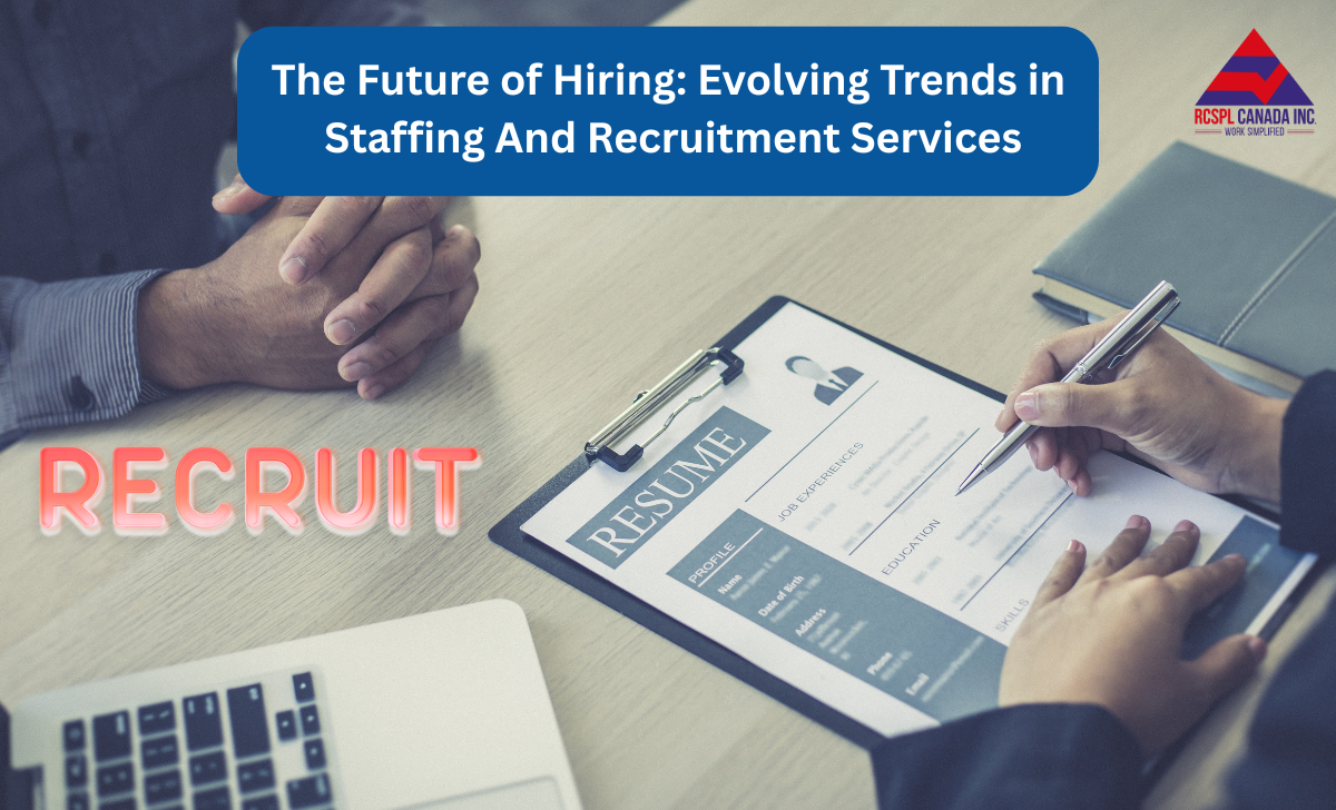 The Future of Hiring: Evolving Trends in Staffing And Recruitment Services