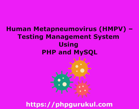 Human Metapneumovirus (HMPV) – Testing Management System Using PHP and MySQL