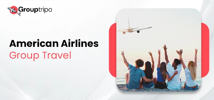 What’s the Cost of American Airlines Group Travel?