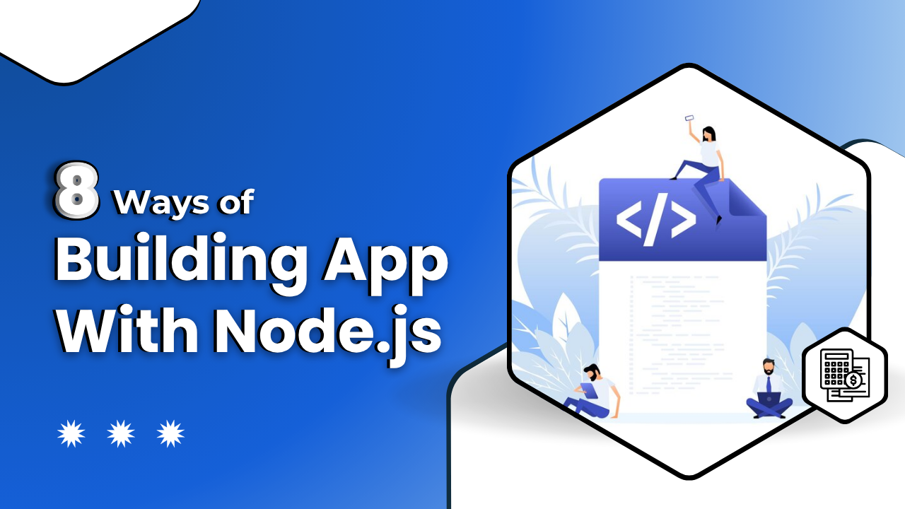 8 Ways Of Building Applications With Node.js