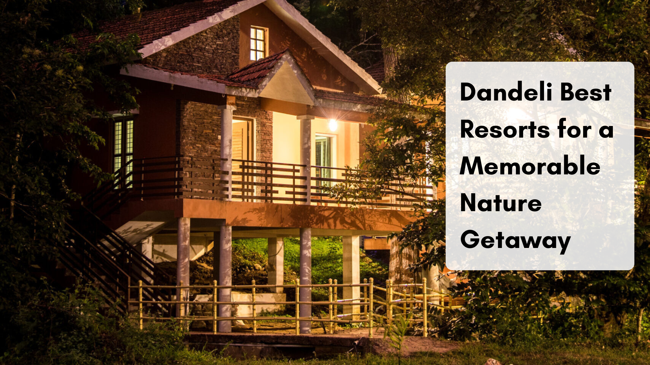 Dandeli Best Resorts for a Memorable Nature Getaway