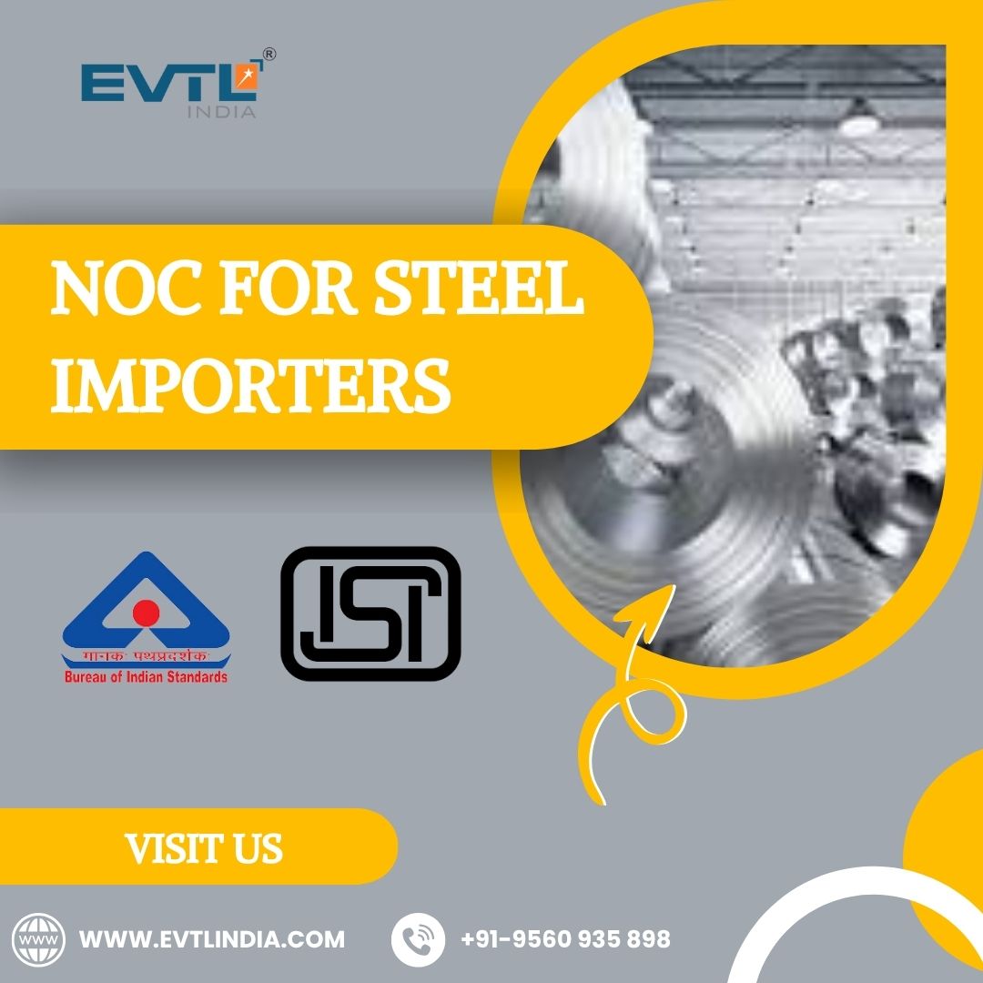 Unlock Smooth Steel Import Approvals – Trust EVTL India for NOC Solutions