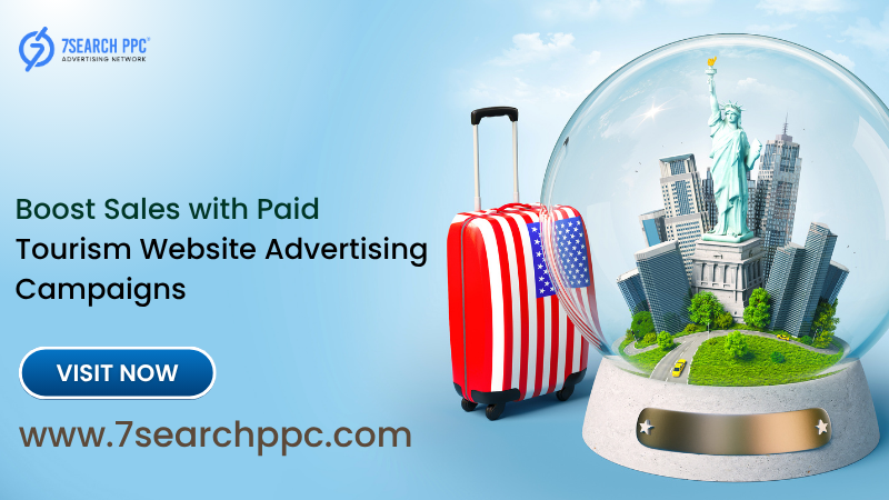 Boost Sales with Paid Tourism Website Advertising Campaigns