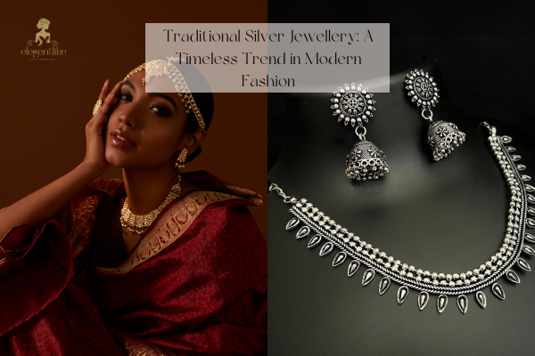 Traditional Silver Jewellery: A Timeless Trend in Modern Fashion