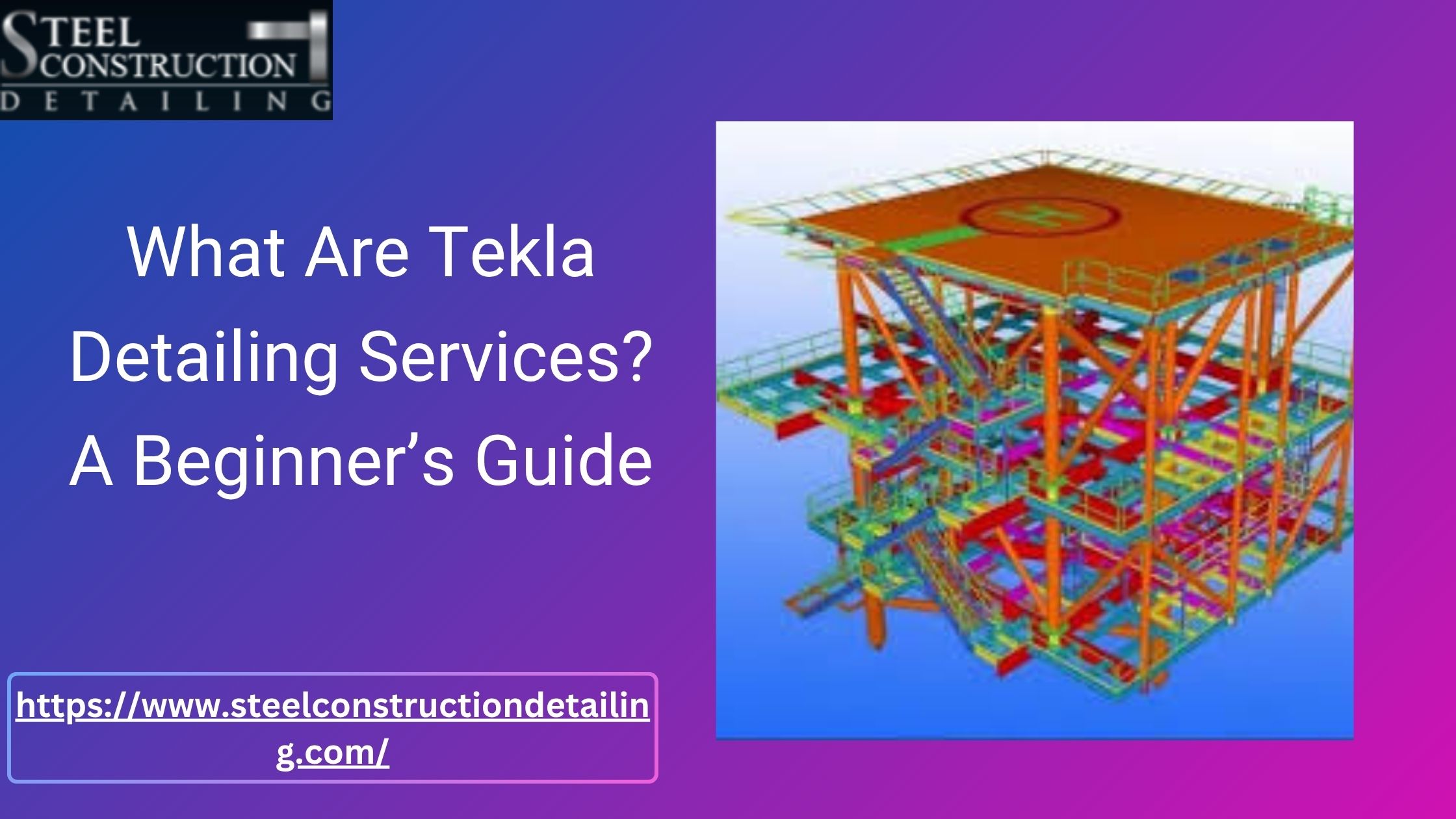 What Are Tekla Detailing Services? A Beginner’s Guide
