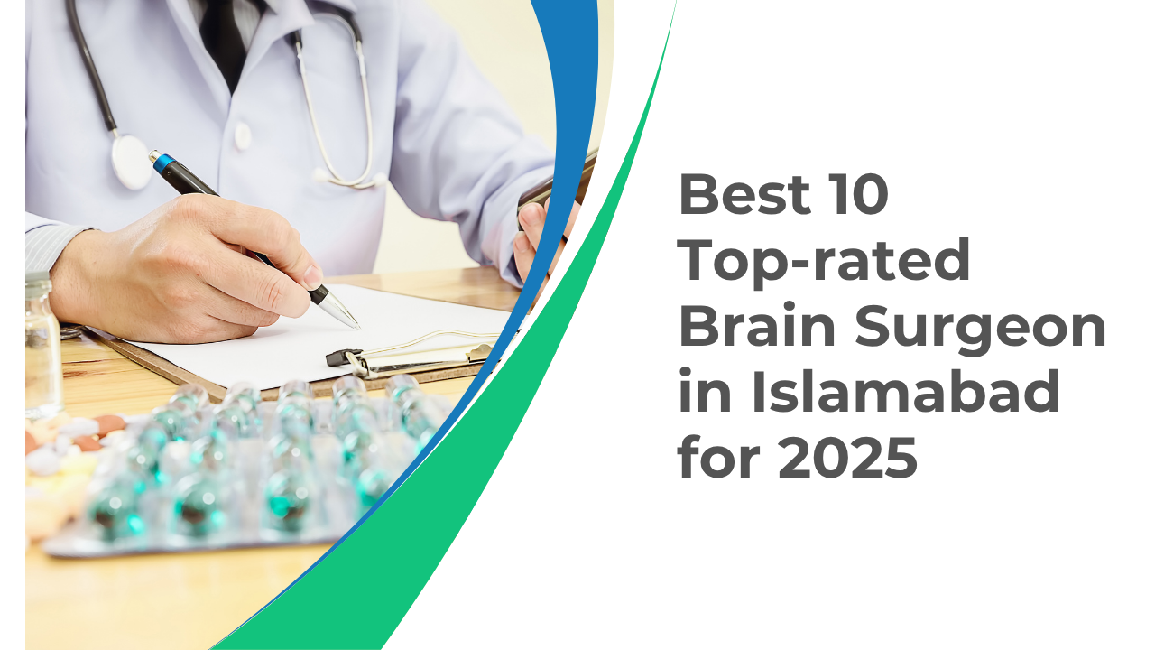 Best 10 Top-rated Brain Surgeon in Islamabad