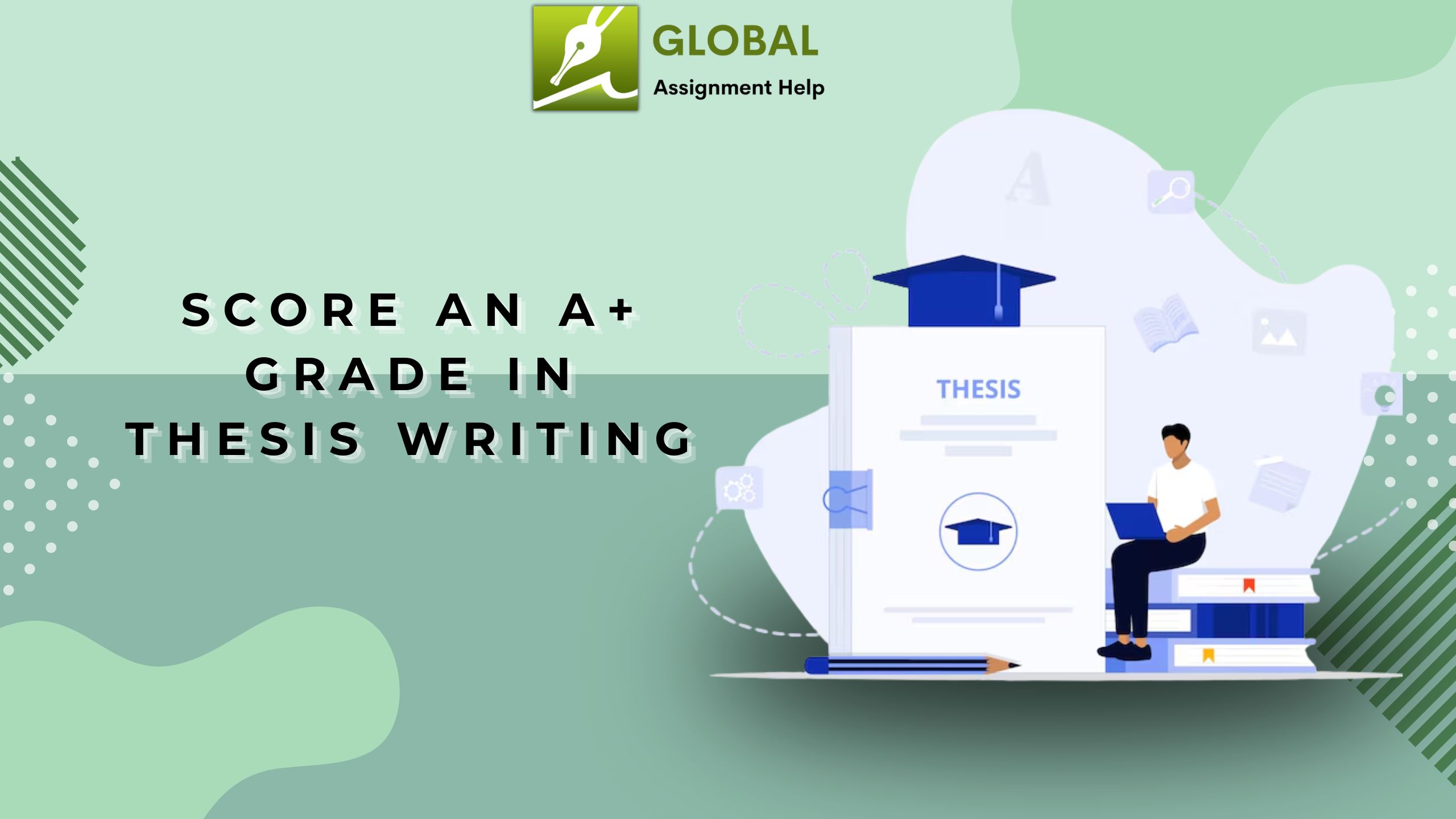 How to Score an A+ Grade in Thesis Writing?