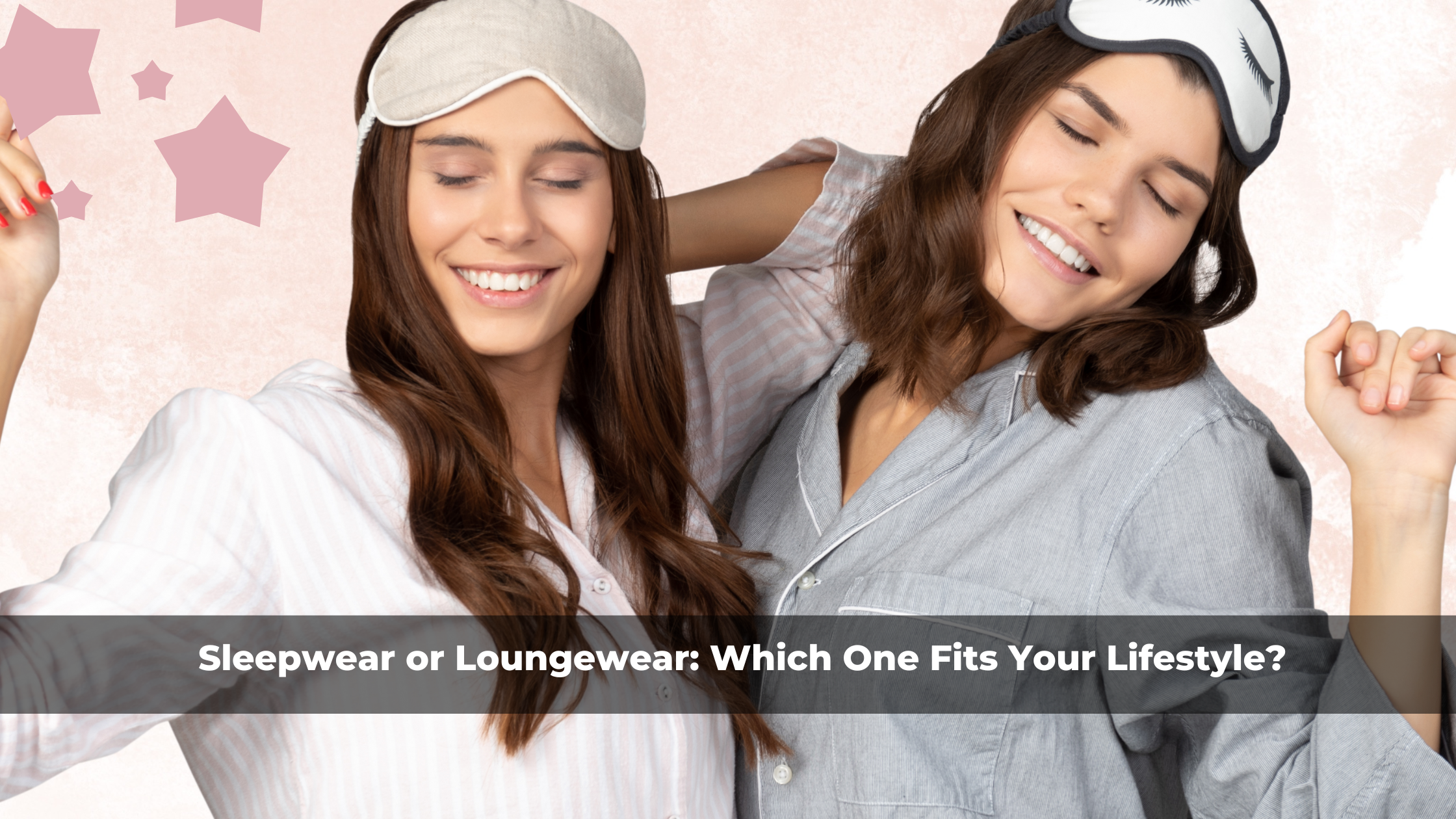 Sleepwear or Loungewear: Which One Fits Your Lifestyle?