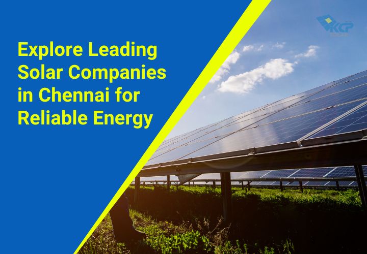 Solar Companies in Chennai: Why KCP Solar Leads the Way