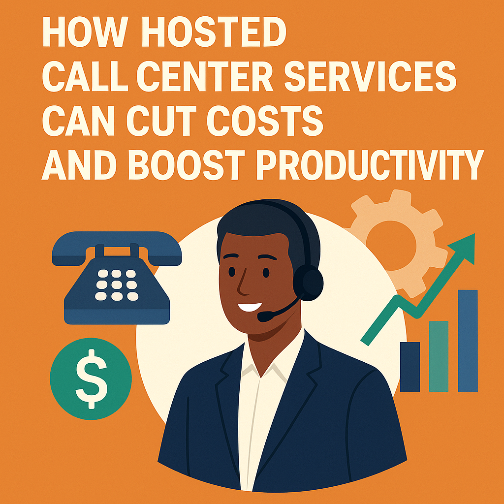 How Hosted Call Center Services Can Cut Costs and Boost Productivity