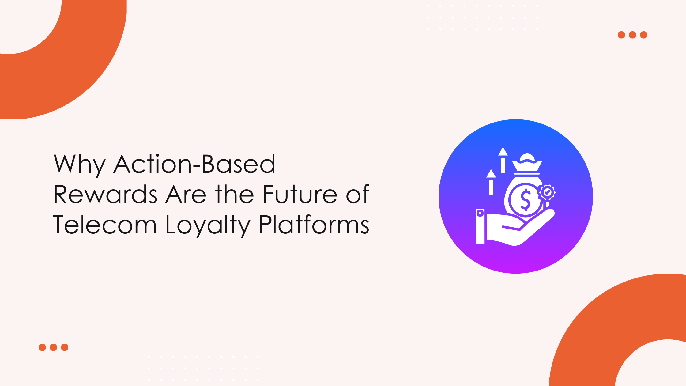 Why Action‑Based Rewards Are the Future of Telecom Loyalty Platforms