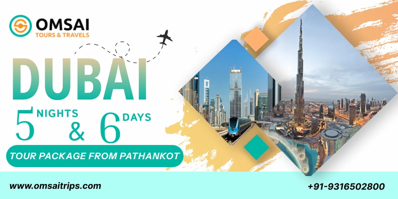 Explore the Magic of the Middle East with a Dubai Tour Package from Pathankot