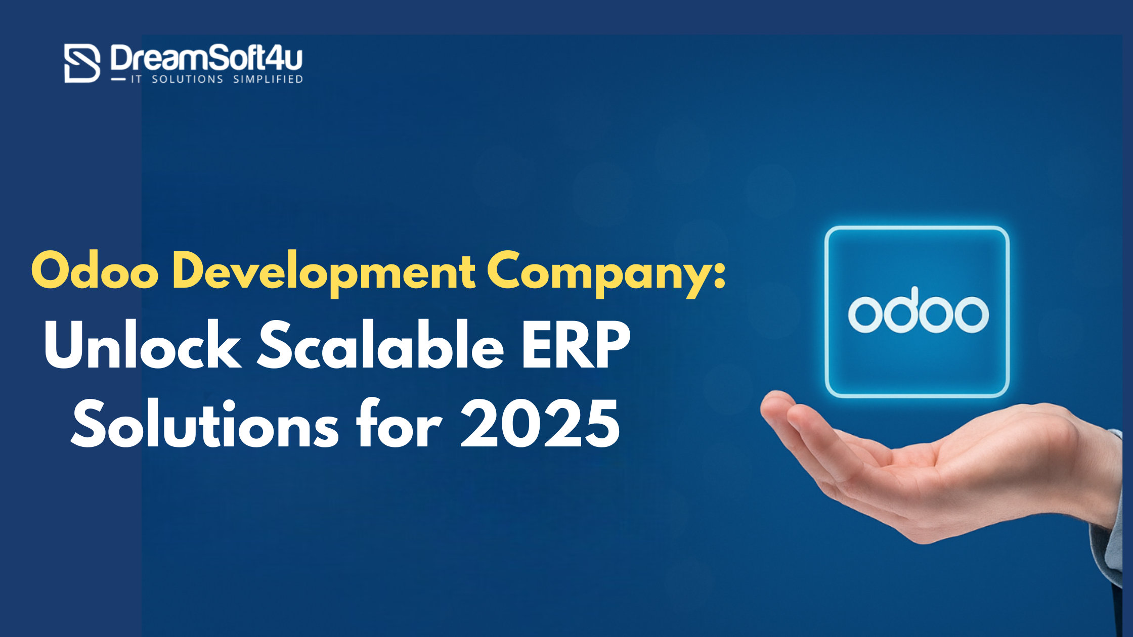 Odoo Development Company Unlock Scalable ERP Solutions for 2025