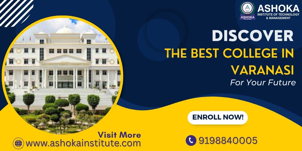Discover the Best College in Varanasi for Your Future