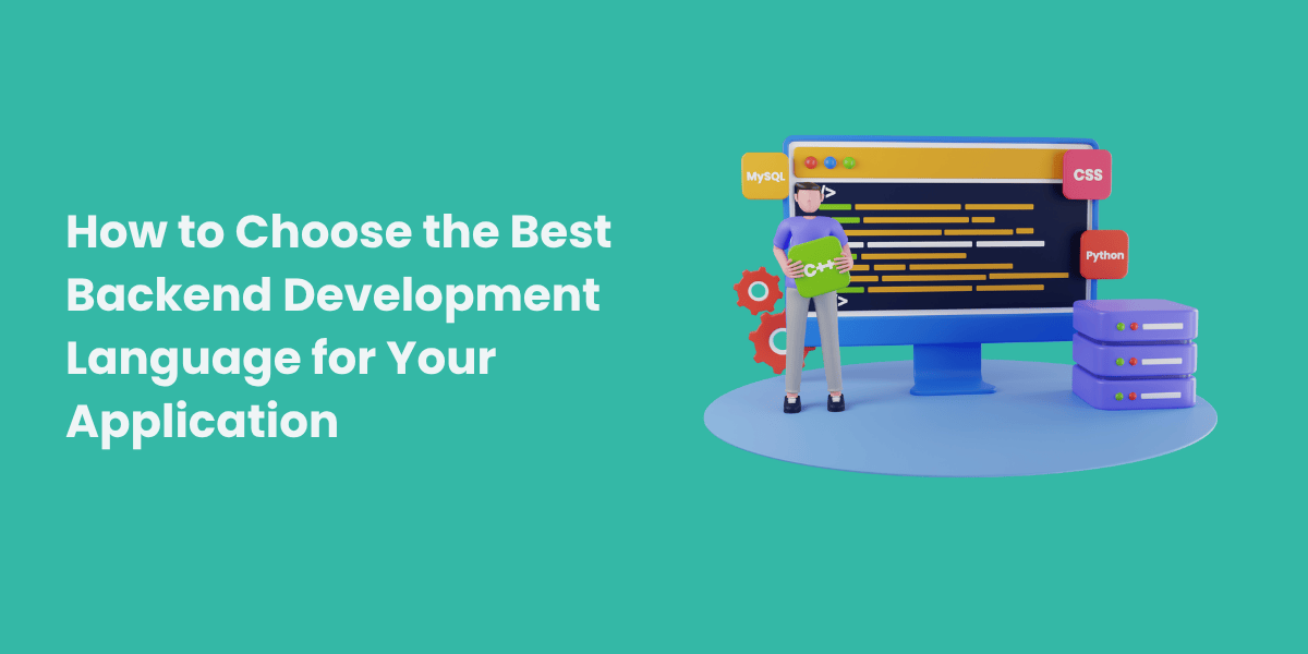 How to Choose the Best Backend Development Language for Your Application