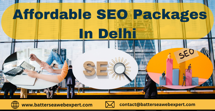 Battersea Web Expert: Affordable SEO Packages in Delhi