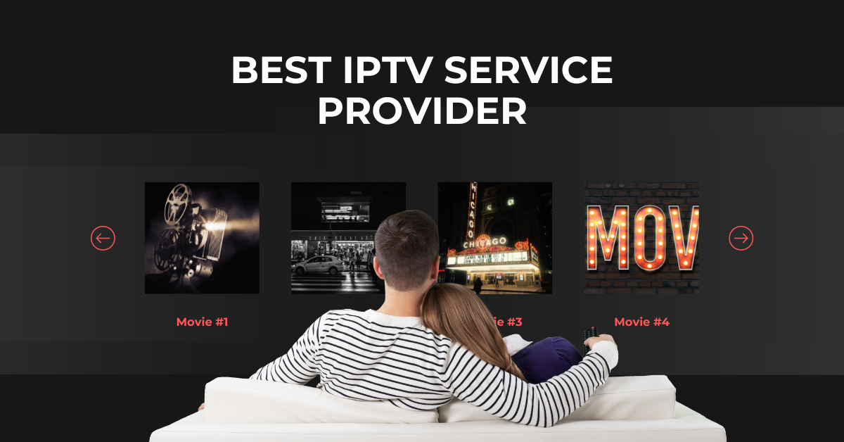 Choosing the Best IPTV Service: Top IPTV Providers Worth Considering in 2025