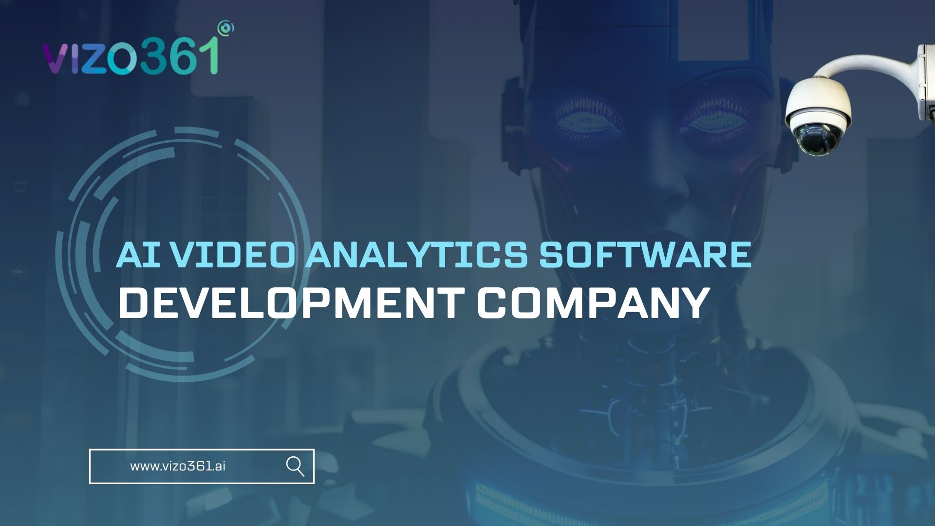 Choosing the Right AI Video Analytics Software Development Company: Why Vizo361° Leads the Pack