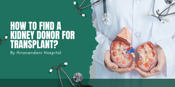 How to Find a Kidney Donor for Transplant? - By Hiranandani Hospital