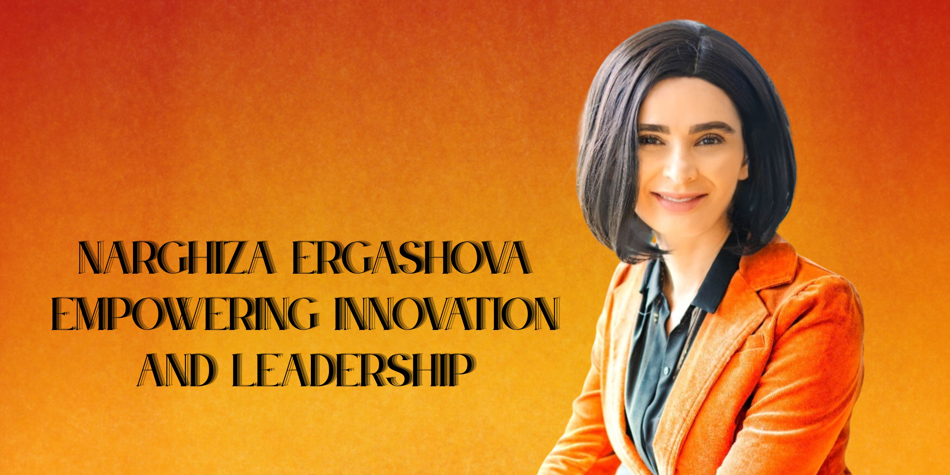 Narghiza Ergashova: Bridging Finance, Technology, and Leadership