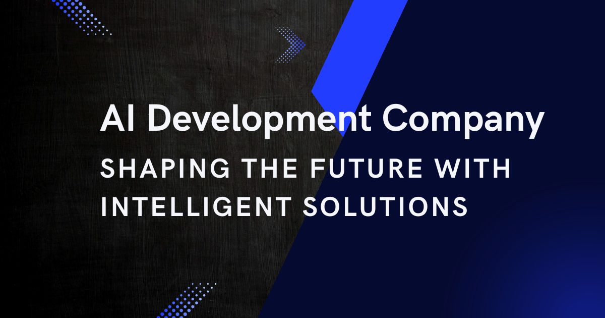 AI Development Company: Shaping the Future with Intelligent Solutions