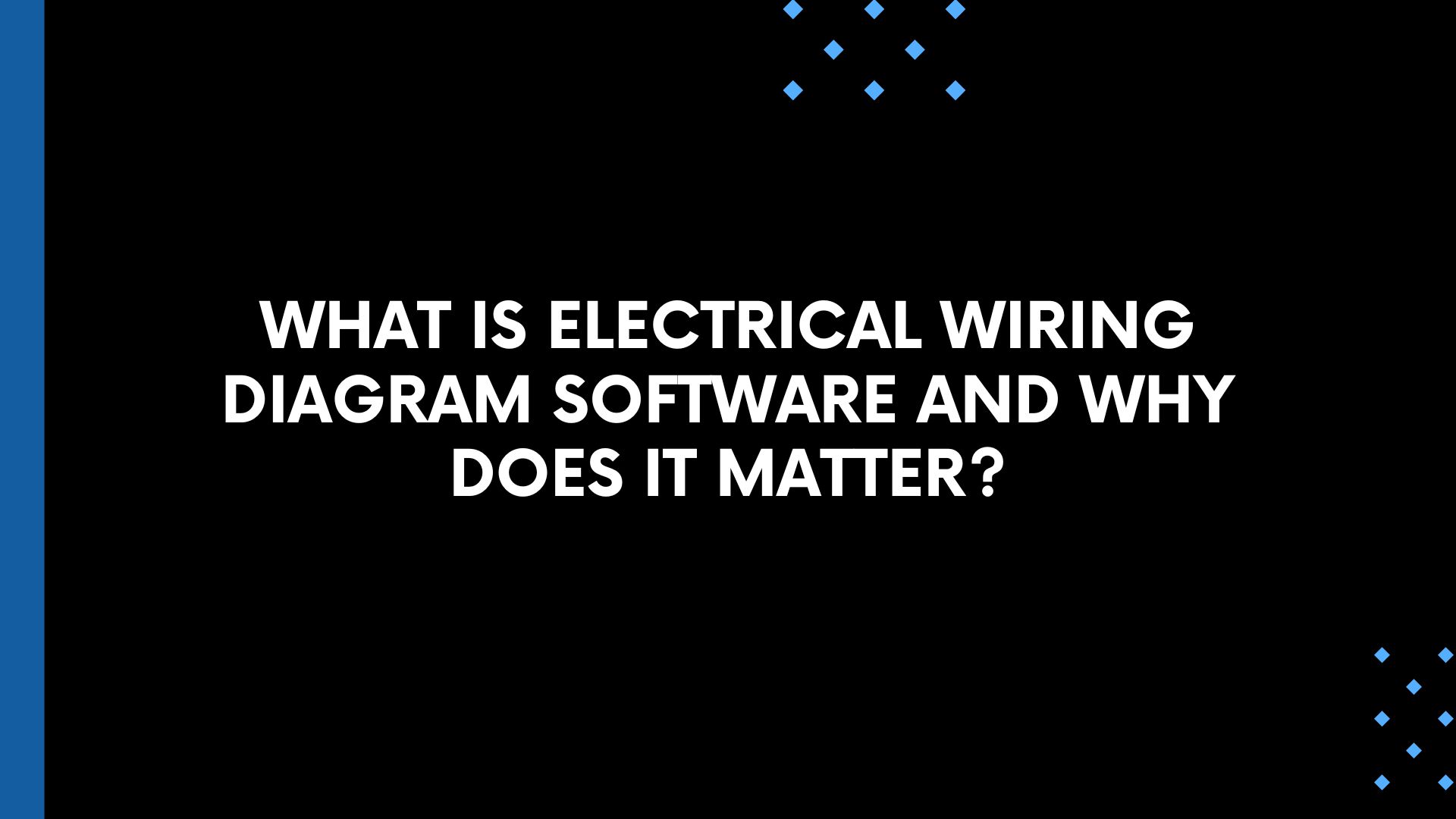 What Is Electrical Wiring Diagram Software and Why Does It Matter?