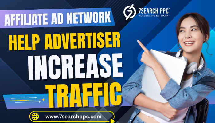 How do affiliate ad networks help advertisers increase their traffic?