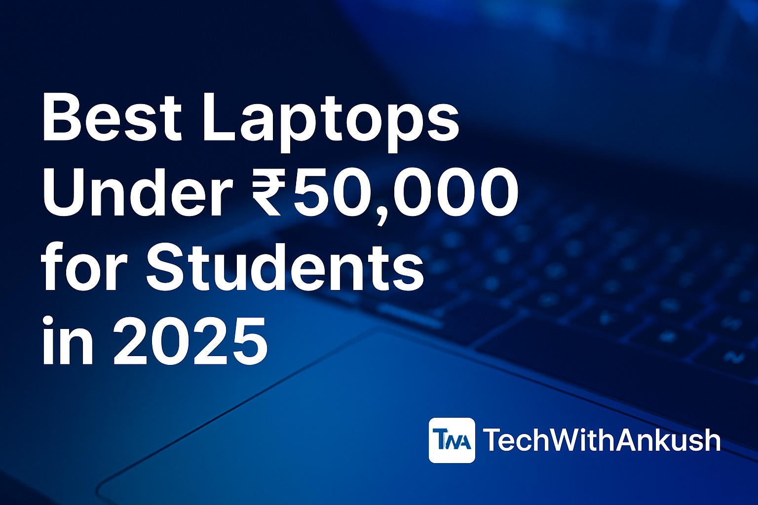 Best Laptops for College Students & Professionals under ₹50000 in India - 2025