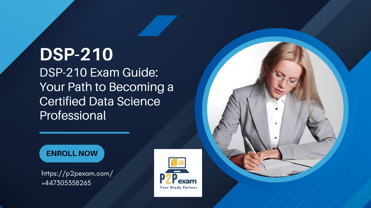 DSP-210 Exam Guide: Your Path to Becoming a Certified Data Science Professional