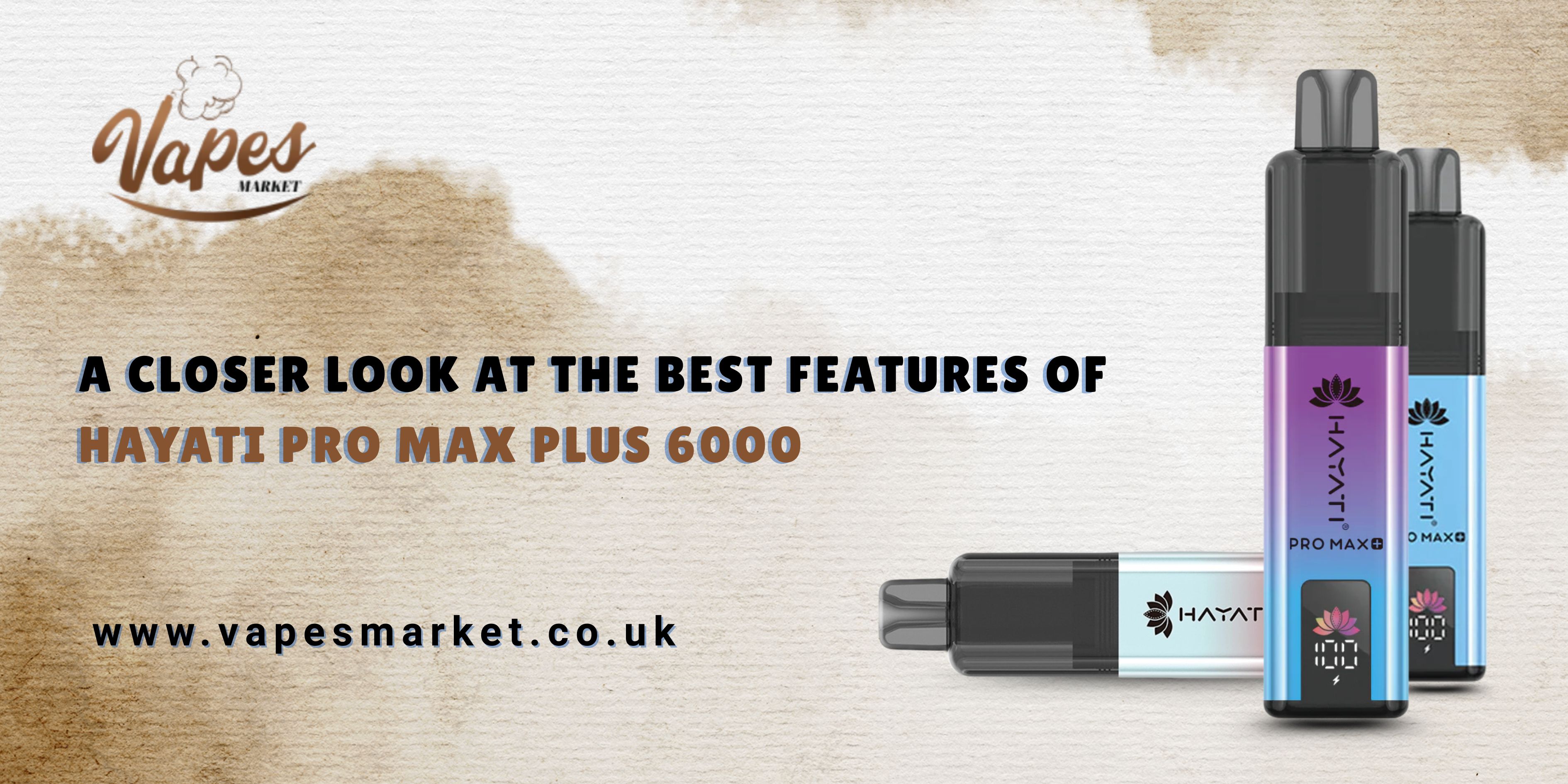 A Closer Look at the Best Features of Hayati Pro Max Plus 6000