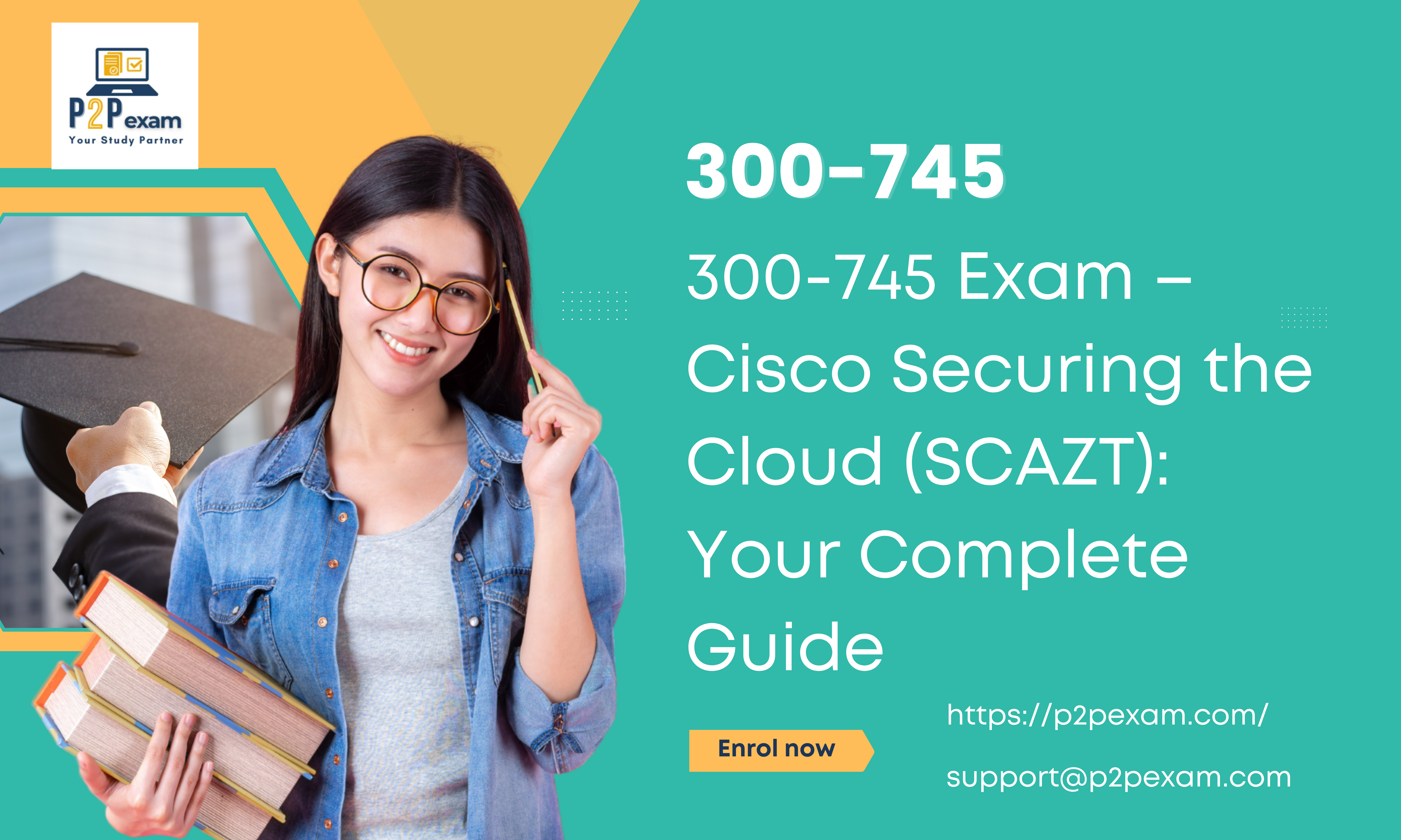 300-745 Exam – Cisco Securing the Cloud (SCAZT): Your Complete Guide