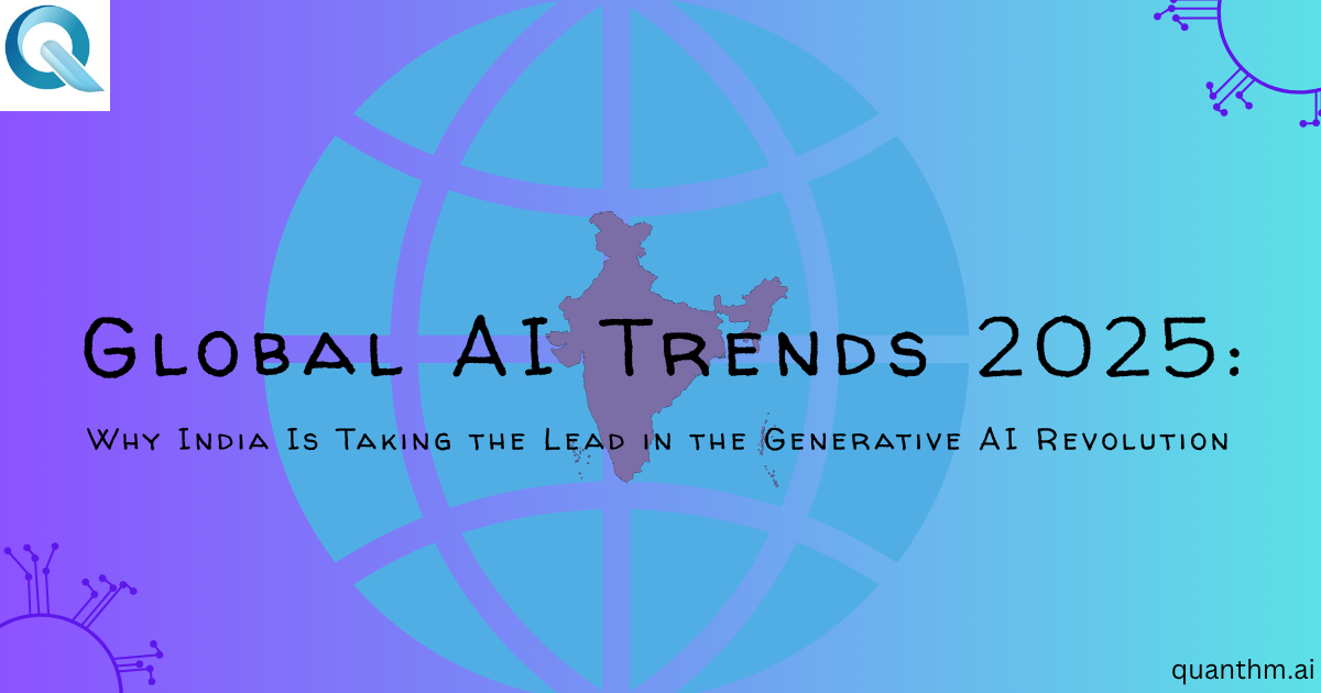 Global AI Trends 2025: Why India Is Taking the Lead in the Generative AI Revolution