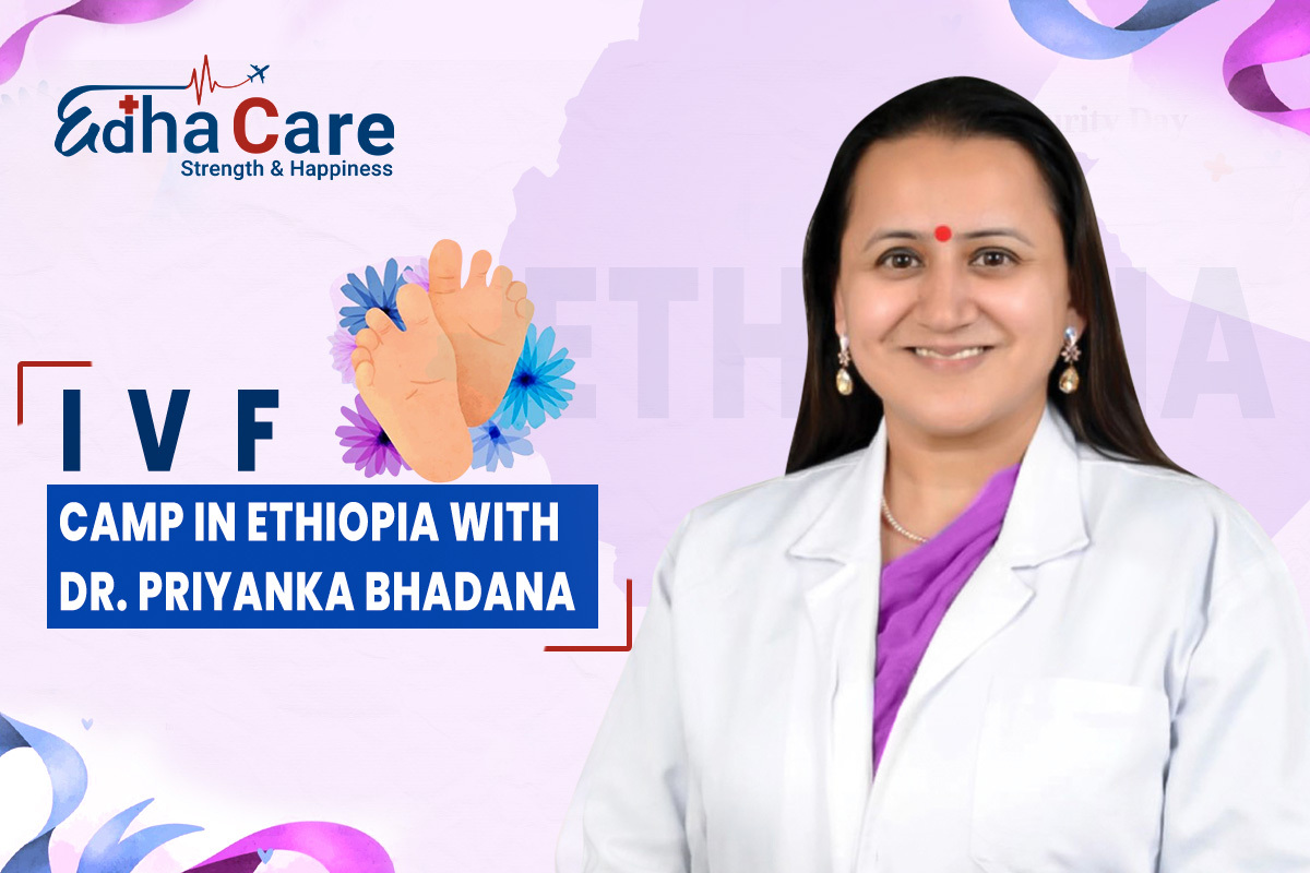 Fertility Consultation in Ethiopia with Dr. Priyanka Bhadana | EdhaCare Medical Camp