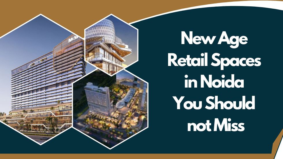 New Age Retail Spaces in Noida You Should not Miss