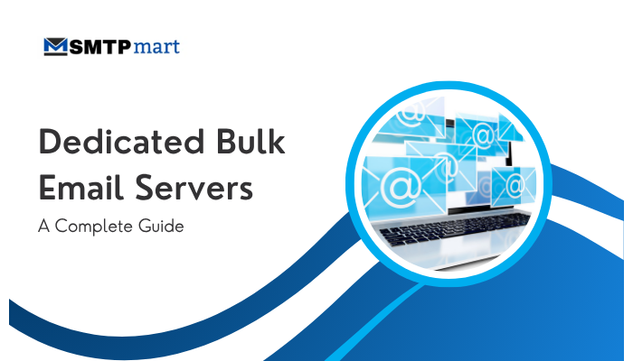 Dedicated Bulk Email Servers – A Complete Guide