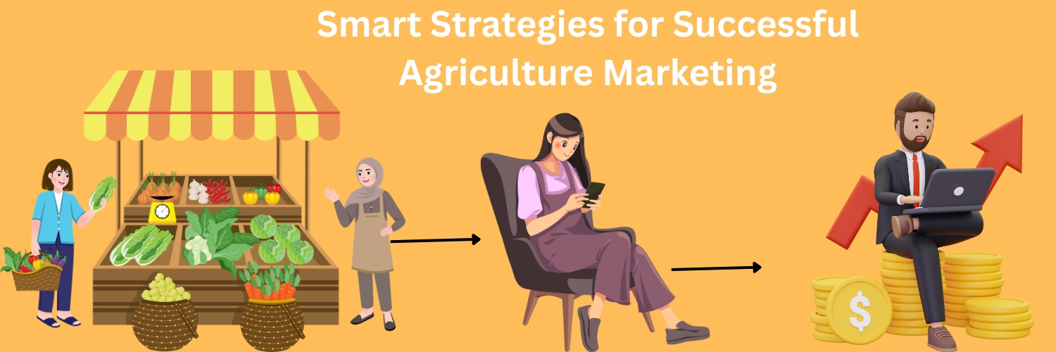 Smart Strategies for Successful Agriculture Marketing